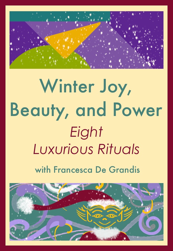 Winter Joy, Beauty, and Power: Eight Luxurious Rituals