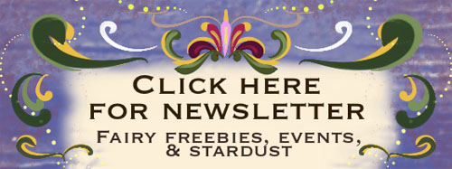 Click here to subscribe to my newsletter, for Fairy freebies, enchanted upcoming events, and stardust 