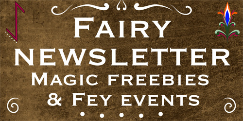 Click here to subscribe to my free Fairy newsletter. Magic giveaways, Fey events, and stardust